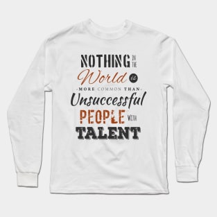 Unsuccessful people with talent Long Sleeve T-Shirt